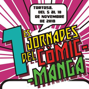1es Jornades del Còmic Manga - Tortosa 2018