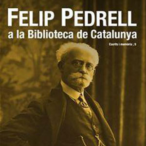 Llibre 'Felip Pedrell a la Biblioteca de Catalunya'