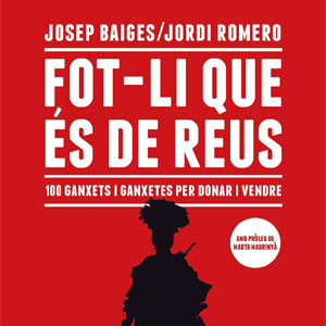 Llibre 'Fot-li que és de Reus', de Josep Baiges i Jordi Romero