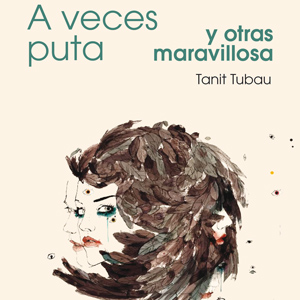 Llibre 'A veces puta y otras maravillosa' de Tanit Tubau