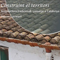 Exposició 'Construint el territori. Arquitectura tradicional i paisatge a Catalunya'