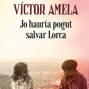 Llibre 'Jo hauria pogut salvar Lorca' - Víctor Amela