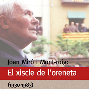 Llibre 'Joan Miró i Mont-roig. El xiscle de l'oreneta 1930-1983' de Martí Rom