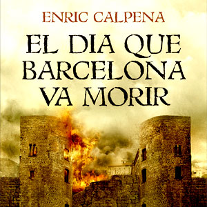Llibre ‘El dia que Barcelona va morir’ d’Enric Calpena