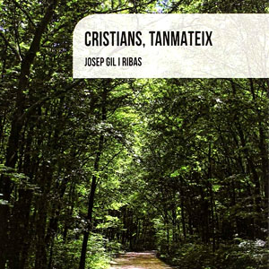 Presentació del llibre ‘Cristians, tanmateix’, de Josep Gil Ribas