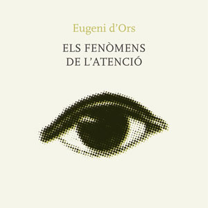 Llibre ‘Els fenòmens de l’atenció’ (Obrador Edèndum) d’Eugeni d’Ors