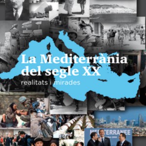 La Mediterrània del segle XX. Realitats i mirades
