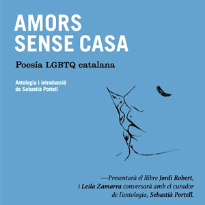 Presentació del llibre ‘Amors sense casa. Poesia LGTBQ catalana’