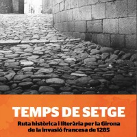 Temps de setge. Ruta literària per la Girona Medieval