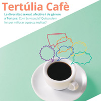 Tertúlia cafè 'La diversitat sexual, afectiva i de gènere a Tortosa'