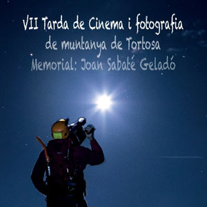 VII Tarda de Cinema i Fotografia de muntanya. Memorial Joan Sabaté Geladó - Tortosa 2018