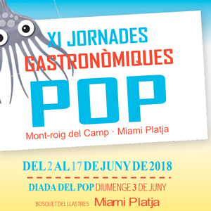 XI Jornades Gastronòmiques del Pop - Mont-roig del Camp i Miami Platja 2018