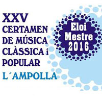 XXV Certamen de Música Clàssica i Popular Eloi Mestre - L'Ampolla 2016