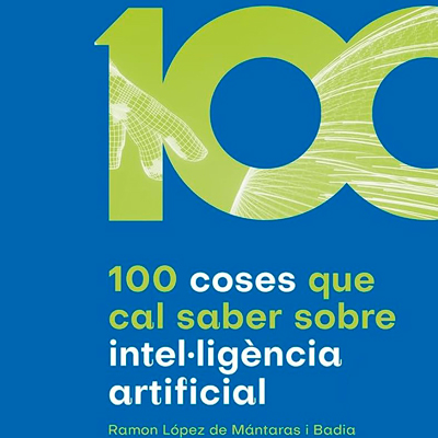 Llibre ‘100 coses que cal saber sobre la intel·ligència artificial’ - Ramón López de Mántaras i Badia