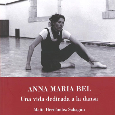 Llibre 'Anna Maria Bel. Una vida dedicada a la dansa', Maite Hernández Sahagún
