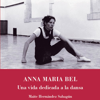 Llibre ‘Anna Maria Bel. Una vida dedicada a la dansa’ - Maite Hernández Sahagún
