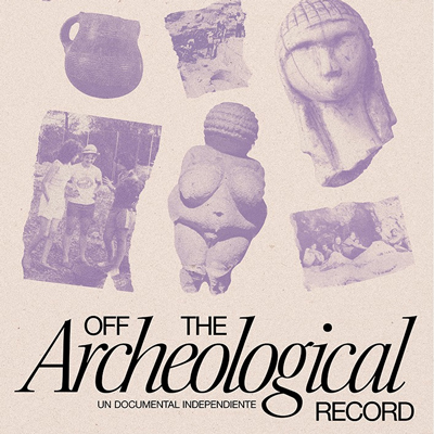 Documental 'Off the Archeological Record', de Katia Calmet Valle