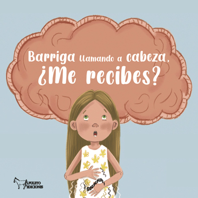 Conte 'Barriga llamando a cabeza, ¿me recibes?', de Patrícia Esteban Figuerola, Verónica Martín Pons i Ana Santiago Clemente