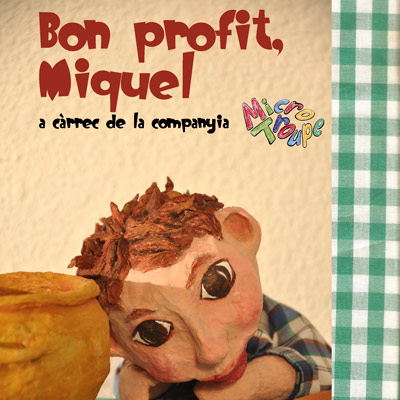 Espectacle 'Bon profit, Miquel',  Micro Troupe