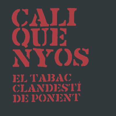 Exposició 'Caliquenyos, el tabac clandestí de Ponent', Centre de les Arts i la Memòria de Ponent (CAMP), Juneda