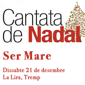 Cantata de Nadal 'Ser mare' a La Lira, Tremp, 2019