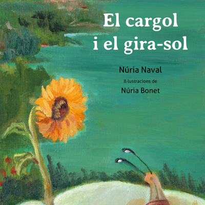 Conte 'El caragol i el gira-sol', de Núria Naval i Núria Bonet