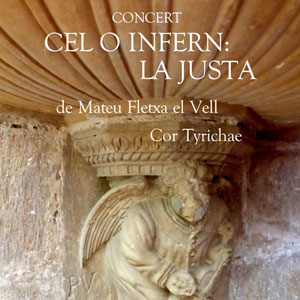 Concert 'Cel o infern: la Justa' - Cor Tyrichae