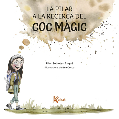 Llibre 'Pilar a la recerca del coc màgic', de Pilar Subietas, il·lustrat per Bea Cosco
