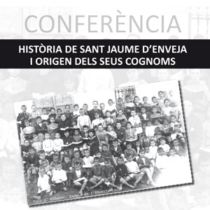 Conferència 'Història de Sant Jaume d'Enveja i origen dels seus cognoms' - Sant Jaume d'Enveja 2019