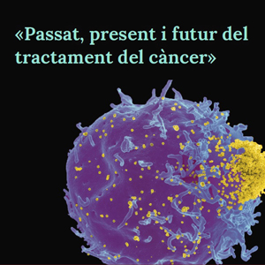 Conferència 'Passat, present i futur del tractament del càncer'