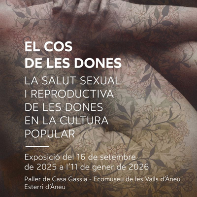 Exposició 'El cos de les dones', Ecomuseu de les valls d’Àneu, Esterri d'Àneu, 2025