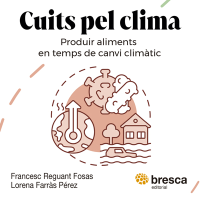 Llibre 'Cuits pel clima: produir aliments en temps de canvi climàtic', de Francesc Reguant i Lorena Farràs