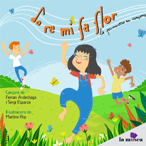 Disc infantil 'Do re mi fa flor. La primavera en cançons' de Ferran Andechaga i Sergi Esparza, editat per La Musca i il·lustrat per Martine Pop.