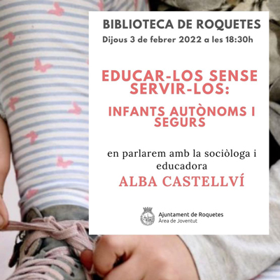 Xerrada 'Educar-los sense servir-los' - Alba Castellví