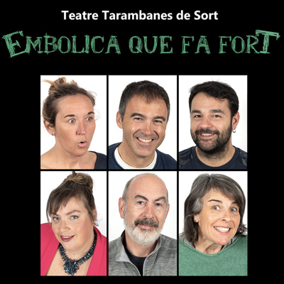 Teatre 'Embolica que fa fort!' del Grup de Teatre Tarambanes de Sort