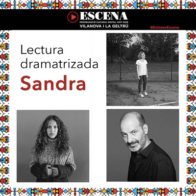 Lectura dramatitzada de 'Sandra', Teatre Principal de Vilanova, en streaming, 2020