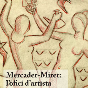 Exposició 'Mercader-Miret: l'ofici d'artista' Exposició 'Mercader-Miret: l'ofici d'artista'
