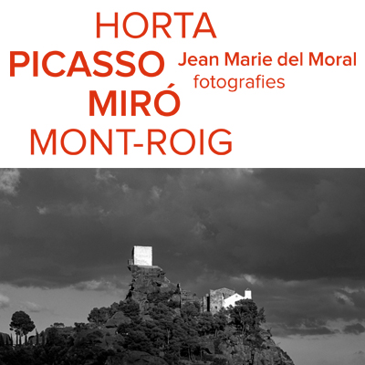 Exposició 'Jean Marie del Moral, fotografies. Horta Picasso Miró Mont-roig'
