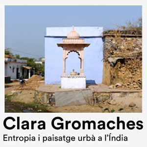 Exposició 'Entropia i paisatge urbà a l’Índia', fotografies de Clara Gromaches