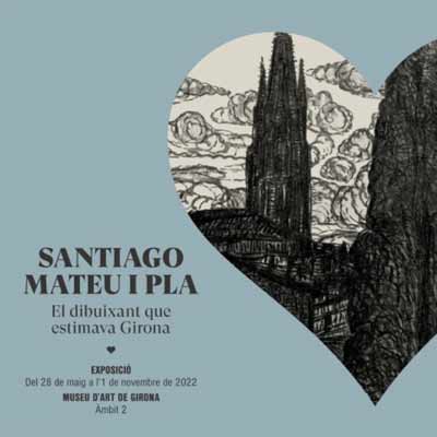 Exposició 'Santiago Mateu i Pla. El dibuixant que estimava Girona'