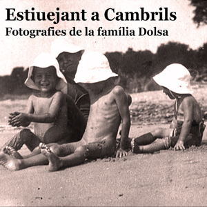 Exposició Virtual 'Estiuejant a Cambrils. Fotografies de la família Dolsa', Cambrils, 2020
