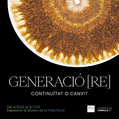 Exposició 'Generació [RE]. Continuïtat o canvi?' al Museu de la Vida Rural, 2022