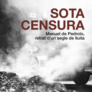 Exposició 'Sota censura. Manuel de Pedrolo, retrat d'un segle de lluita'