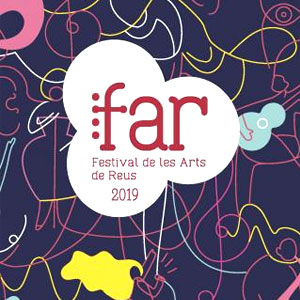 FAR · Festival de les Arts de Reus, 2019