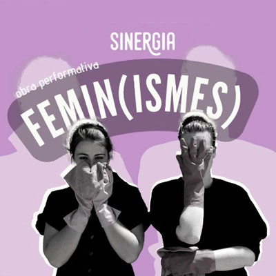 Teatre 'Femin(ismes)', Cia. Sinergia