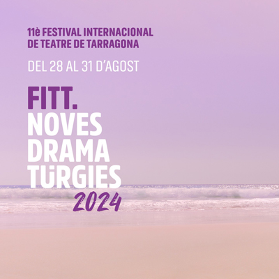 FITT. Noves Dramatúrgies, Tarragona, 2024
