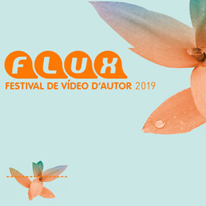 Flux. Festival de vídeo d'autor - Barcelona 2019