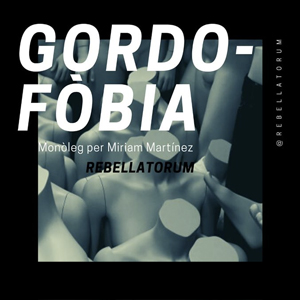 Monòleg 'Gordofòbia' de Miriam Martínez