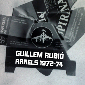 Expoisició 'Guillem Rubió. Arrels, 1972-74' Expoisició 'Guillem Rubió. Arrels, 1972-74'