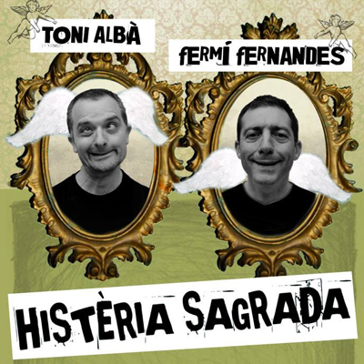 Espectacle 'Histeria Sagrada', amb Fermí Fernàndes i Toni Albà